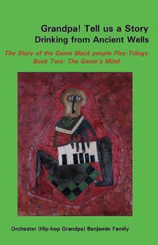 Grandpa! Tell Us a Story Drinking from Ancient Wells the Story of the Game Black People Play/Trilogy Book Two
