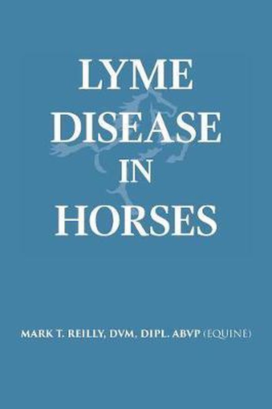Lyme Disease In Horses 9781641514682 Dvm Dipl Abvp (Equine) Reilly