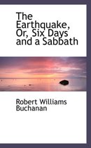 The Earthquake, Or, Six Days and a Sabbath