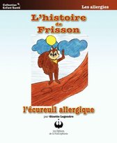 Collection Enfant Santé - L'histoire de Frisson l'écureuil allergique