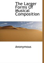 The Larger Forms of Musical Composition