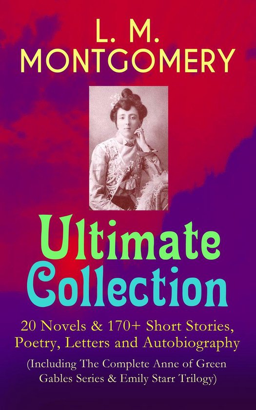 L. M. MONTGOMERY Ultimate Collection 20 Novels & 170+ Short Stories, Poetry,... L. M. MONTGOMERY Ultimate Collection 20 Novels & 170+ Short Stories, Poetry,...