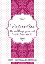 Reservation Record Keeping Journal, Easy to Read Version