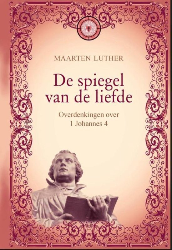 Lutherserie IV - De spiegel van de liefde - Maarten Luther | Stml-tunisie.org