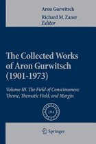 The Collected Works of Aron Gurwitsch (1901-1973): Volume III: The Field of Consciousness