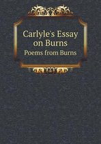 Carlyle's Essay on Burns Poems from Burns