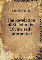 The Revelation of St. John the Divine self-interpreted