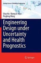 Engineering Design Under Uncertainty and Health Prognostics