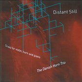 The Danish Horn Trio - Distant Still - Trios For Violin, H (CD)