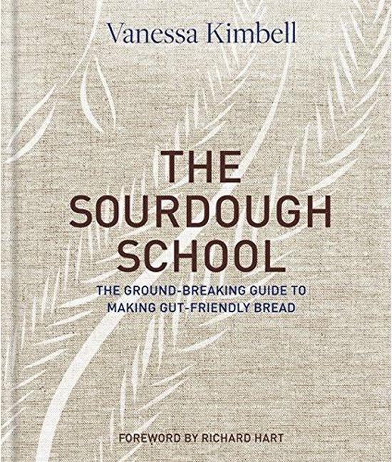 The Sourdough School: The Ground-Breaking Guide to Making Gut-Friendly Bread