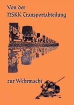 Von Der Nskk Transportabteilung Zur Wehrmacht