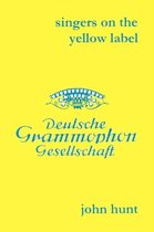 Singers on the Yellow Label (Deutsche Grammophon): 7 Discographies