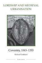 Lordship and Medieval Urbanisation – Coventry, 1043–1355