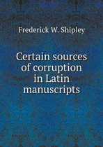 Certain Sources of Corruption in Latin Manuscripts