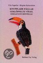 Knypplade Fåglar - Geklöppelte Vögel - Oiseaux en Dentelle