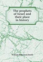 The prophets of Israel and their place in history