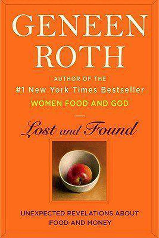Boek 'Lost and Found' van Geneen Roth, auteur van #1 bestseller 'Women Food and God'. De cover is oranje met witte tekst en een afbeelding van een appel in een kom.