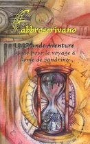 La Grande Aventure. Guide pour le voyage a Rome de Sandrine