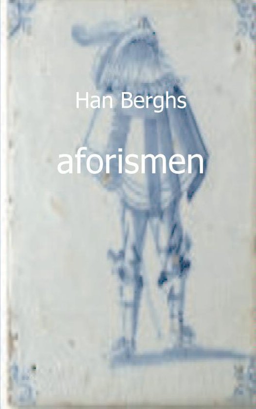 Aforismen - Han Berghs | Northernlights300.org
