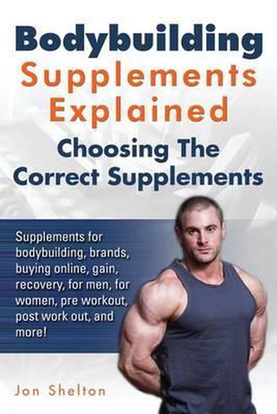 Bodybuilding Supplements Explained, Jon Shelton 9781941070239 Boeken