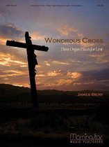 Wondrous Cross Three Organ Pieces for Lent