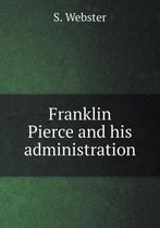 Franklin Pierce and his administration