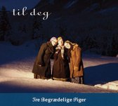 Tre Begraedelige Piger - Til Deg (CD)