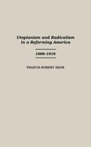 Contributions in American History- Utopianism and Radicalism in a Reforming America