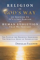 Religion Is God’S Way of Showing Us It’S a Lot Earlier in Human Evolution Than We Thought