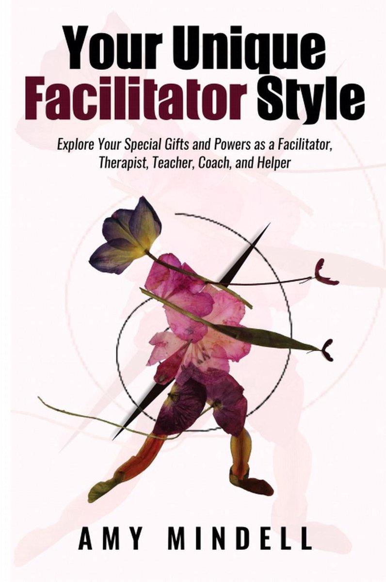 Your Unique Facilitator Style (ebook), Amy Mindell, 9781642375404, Boeken