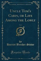 Uncle Tom's Cabin, or Life Among the Lowly, Vol. 2 (Classic Reprint)