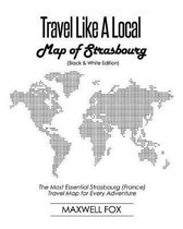 Travel Like a Local - Map of Strasbourg (Black and White Edition)