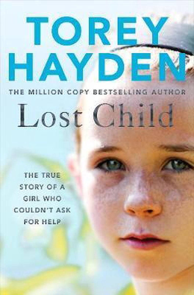 Lost Child The True Story of a Girl who Couldn't Ask for Help - Torey Hayden