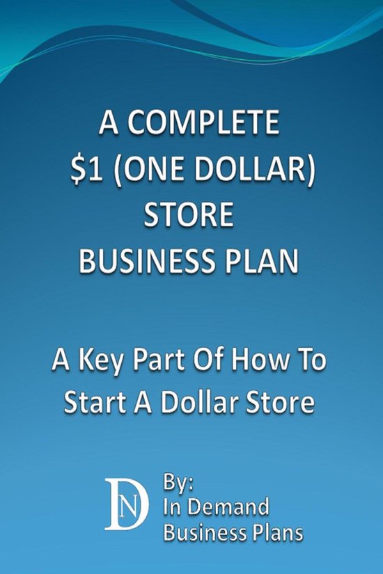 A Complete $1 (One Dollar) Store Business Plan: A Key Part O ... - cover
