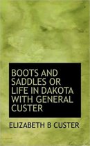 Boots and Saddles or Life in Dakota with General Custer