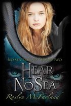 No Sea Trilogy 2 - Hear No Sea: No Sea Trilogy book 2