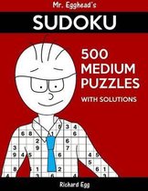 Mr. Egghead's Sudoku 500 Medium Puzzles with Solutions