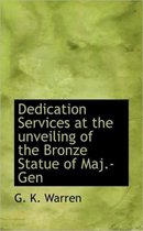 Dedication Services at the Unveiling of the Bronze Statue of Maj.-Gen