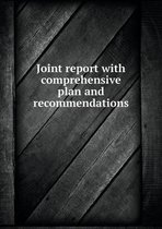 Joint report with comprehensive plan and recommendations