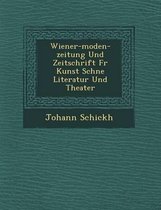 Wiener-Moden-Zeitung Und Zeitschrift Fur Kunst Sch Ne Literatur Und Theater