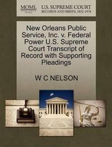 New Orleans Public Service, Inc. V. Federal Power U.S. Supreme Court Transcript of Record with Supporting Pleadings