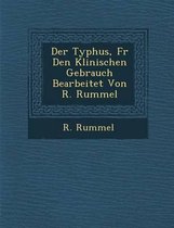 Der Typhus, Fur Den Klinischen Gebrauch Bearbeitet Von R. Rummel