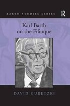 Barth Studies- Karl Barth on the Filioque