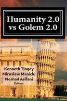 Humanity 2.0 Vs Golem 2.0