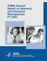 Ahrq Annual Report on Research and Financial Management, Fy 2003