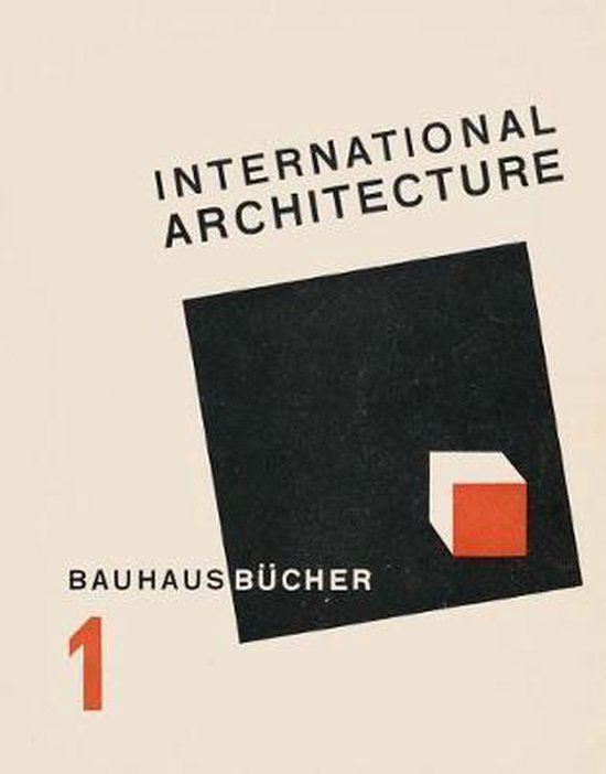 Boekcover met de tekst 'INTERNATIONAL ARCHITECTURE', 'BAUHAUS BÜCHER 1' en een zwart vierkant met een rood-witte kubus.