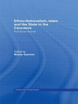 Ethno-Nationalism, Islam And The State In The Caucasus