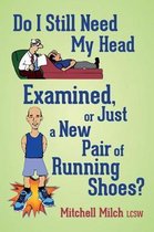 Do I Still Need My Head Examined or Just a New Pair of Running Shoes?