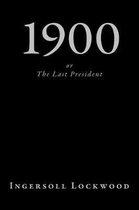 1900, or The Last President