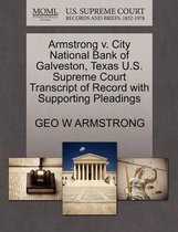 Armstrong V. City National Bank of Galveston, Texas U.S. Supreme Court Transcript of Record with Supporting Pleadings